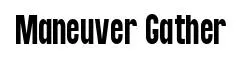 Maneuver Gather