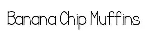 Banana Chip Muffins original font preview
