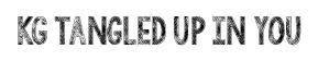 KG Tangled Up In You original font preview