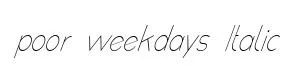 poor weekdays Italic