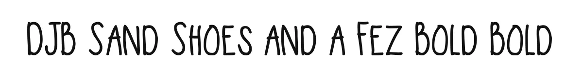 DJB Sand Shoes and a Fez Bold Bold original font preview