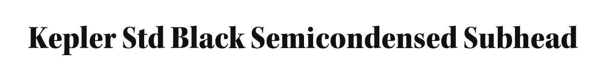 Kepler Std Black Semicondensed Subhead original font preview