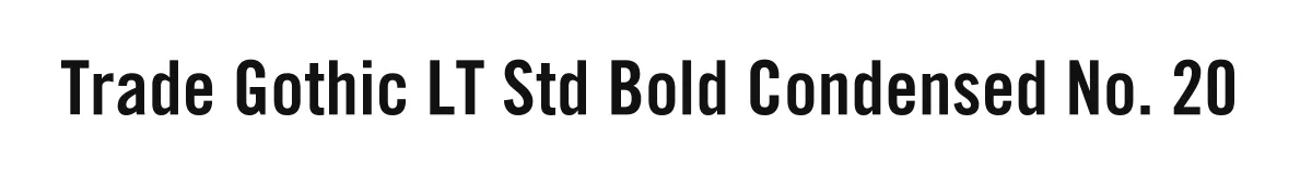 Trade Gothic LT Std Bold Condensed No. 20 original font preview