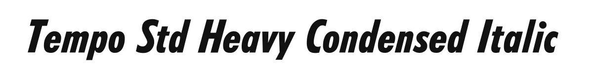 Tempo Std Heavy Condensed Italic original font preview
