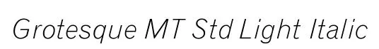 Grotesque MT Std Light Italic