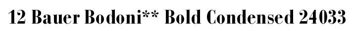 12 Bauer Bodoni** Bold Condensed 24033