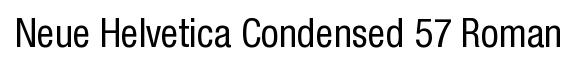Neue Helvetica Condensed 57 Roman