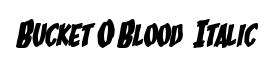 Bucket O Blood  Italic