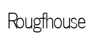 Rougfhouse