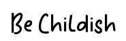 Be Childish