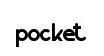 pocket