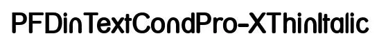 PFDinTextCondPro-XThinItalic