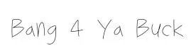 Bang 4 Ya Buck original font preview