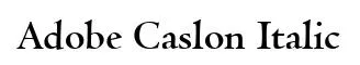 Adobe Caslon Italic