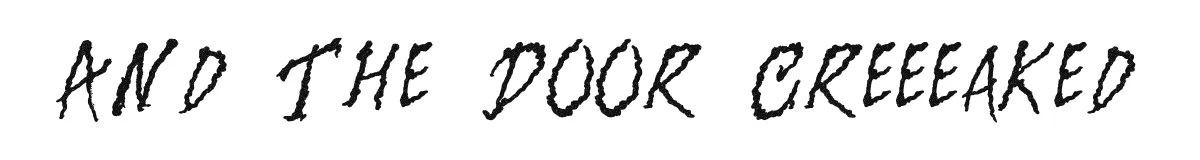 And The Door Creeeaked font preview