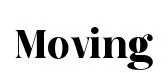 Moving