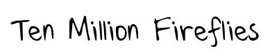 Ten Million Fireflies original font preview