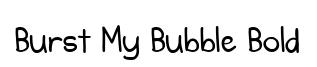 Burst My Bubble Bold