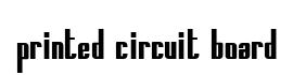 Printed Circuit Board original font preview