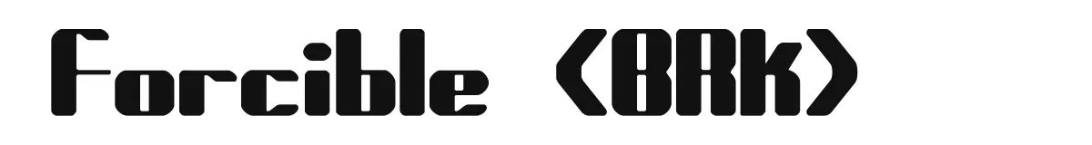 Forcible (BRK) original font preview