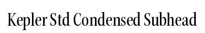 Kepler Std Condensed Subhead