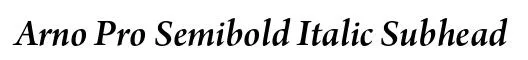 Arno Pro Semibold Italic Subhead