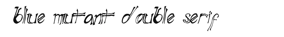 Blue Mutant Double Serif original font preview