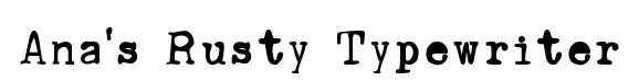Ana's Rusty Typewriter font preview