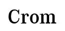 Crom