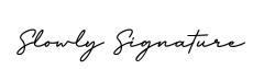 Slowly Signature