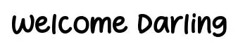 Welcome Darling