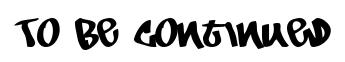 To Be Continued original font preview