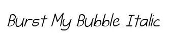 Burst My Bubble Italic