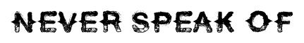 Never Speak Of original font preview