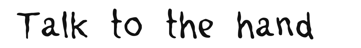 Talk to the hand original font preview