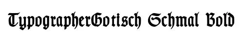 TypographerGotisch Schmal Bold