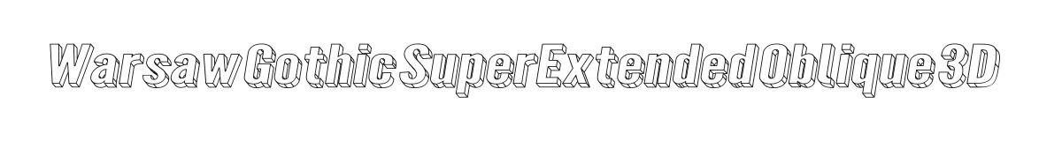 Warsaw Gothic SuperExtended Oblique 3D original font preview