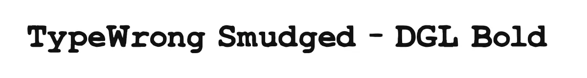 TypeWrong Smudged - DGL Bold font preview