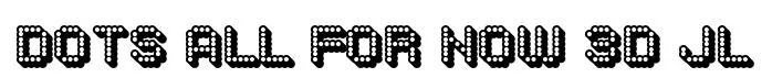 Dots All For Now 3D JL font preview
