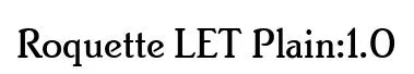 Roquette LET Plain:1.0 original font preview