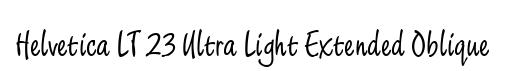 Helvetica LT 23 Ultra Light Extended Oblique