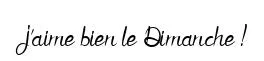 J'aime bien le Dimanche ! original font preview