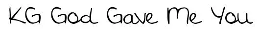 KG God Gave Me You original font preview