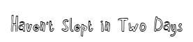 Haven't Slept in Two Days original font preview