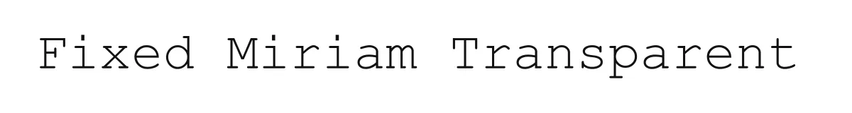 Fixed Miriam Transparent original font preview