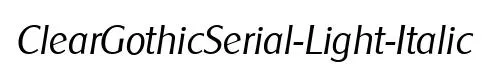 ClearGothicSerial-Light-Italic