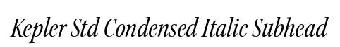 Kepler Std Condensed Italic Subhead