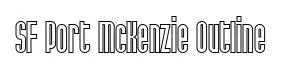 SF Port McKenzie Outline original font preview