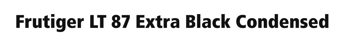 Frutiger LT 87 Extra Black Condensed font preview