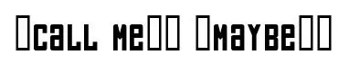 "Call Me", (Maybe)?